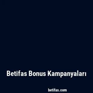 Betifas Bonus Kampanyaları