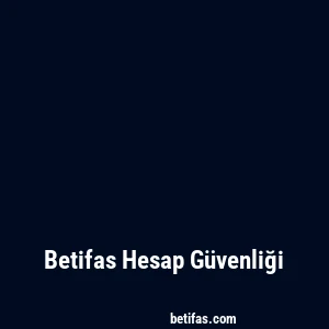 Betifas Hesap Güvenliği