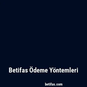 Betifas Ödeme Yöntemleri